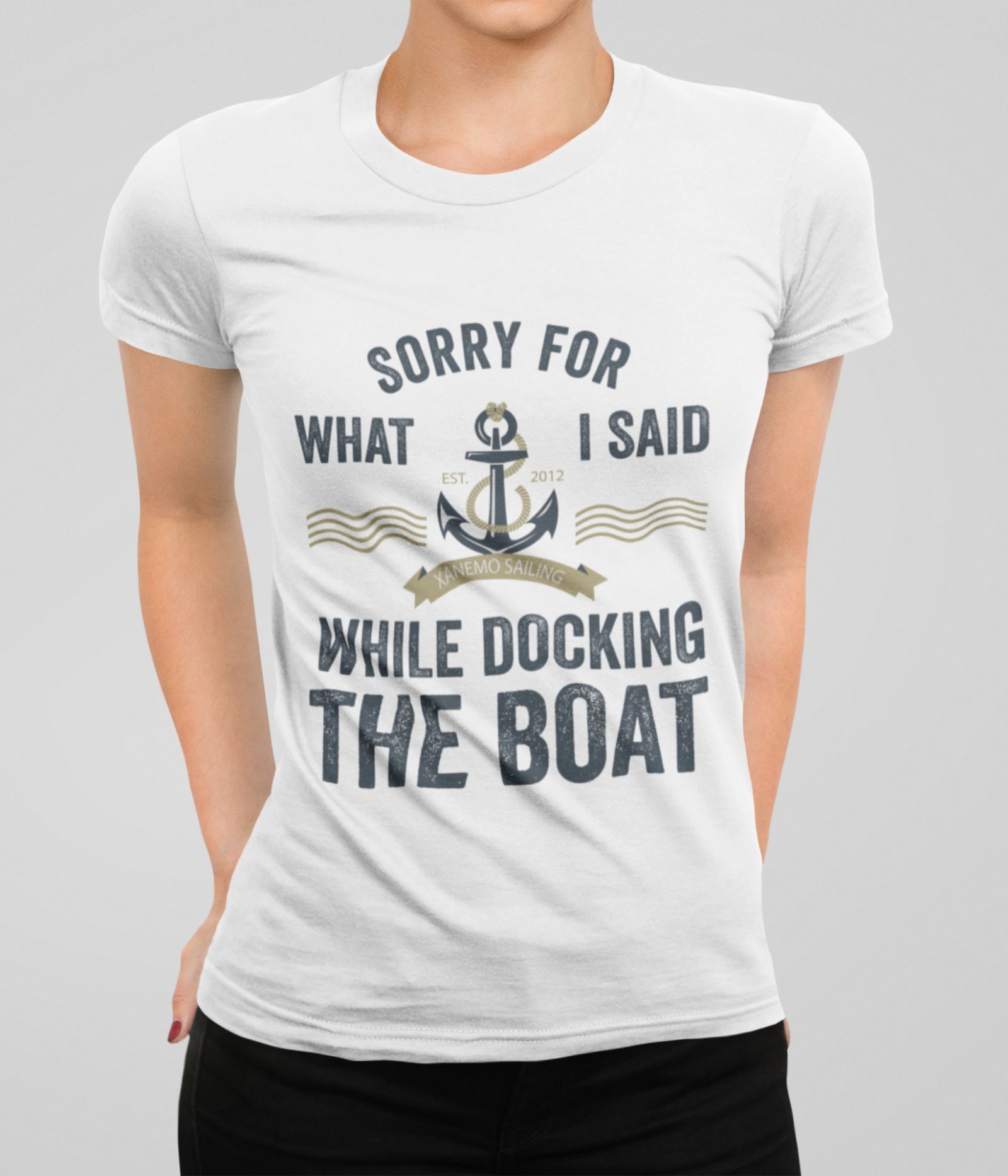 Sorry for what I said while docking the boat in Clothing / Women / Shirts &  tops - Xanemo Sailing